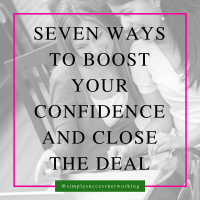 Seven Ways to Boost Your Confidence and Close the Deal