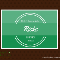 Only A Person Who Risks Is Free